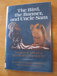 The Bird, the Banner, and Uncle Sam: Images of America in Folk and Popular Art