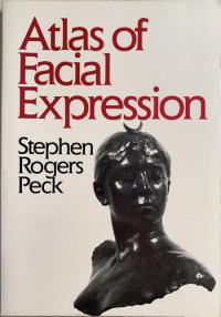 Atlas of Facial Expression An Account of Facial Expression for Artists, Actors, and Writers