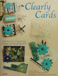 Clearly Cards With Rub-Ons, Transparency Overlays and Everything Clear