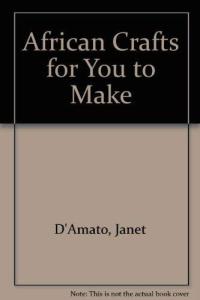 African Crafts for You to Make