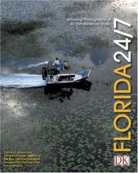 Florida 24/7 24 Hours, 7 Days : Extraordinary Images of One Week in Florida
