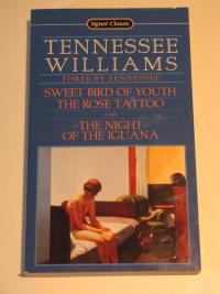 Three by Tennessee: Sweet Bird of Youth; The Rose Tattoo; The Night of the Iguana