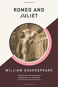 Romeo and Juliet (AmazonClassics Edition)