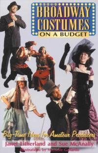 Broadway Costumes on a Budget Big-time Ideas for Amateur Producers