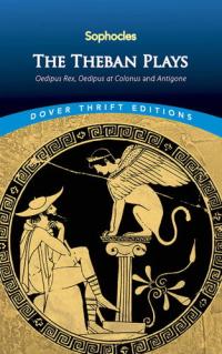 The Theban Plays Oedipus Rex, Oedipus at Colonus and Antigone