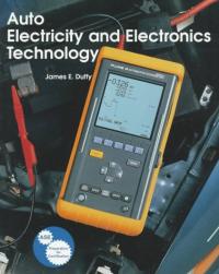 Auto Electricity and Electronics Technology Principles, Diagnosis, Testing, and Service of All Major Electrical, Electronic, and Computer Control Systems