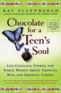 Chocolate For A Teens Soul Lifechanging Stories For Young Women About Growing Wise And Growing Strong