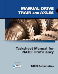 Manual Drive Train and Axles Tasksheet Manual for NATEF Proficiency
