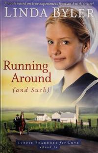 Running Around (and such) A Novel Based On True Experiences From An Amish Writer!