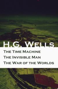 The Time Machine + The Invisible Man + The War of the Worlds (3 Unabridged Science Fiction Classics) (3 Unabridged Science Fiction Classics)