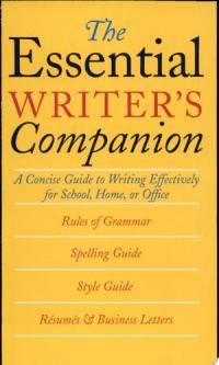 The Essential Writer's Companion A Concise Guide to Writing Effectively for School, Home, Or Office