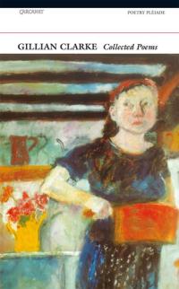 Gillian Clarke: Collected Poems (Poetry Pleiade)