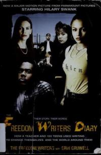 The Freedom Writers Diary How a Teacher and 150 Teens Used Writing to Change Themselves and the World Around Them
