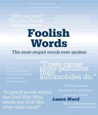 Foolish Words The Most Stupid Words Ever Spoken