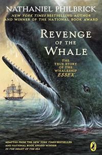Revenge of the Whale The True Story of the Whaleship Essex