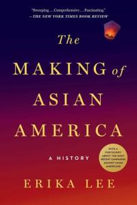 The Making of Asian America A History