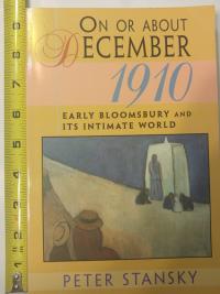 On Or about December 1910 Early Bloomsbury and Its Intimate World