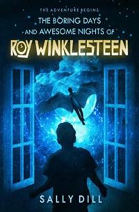 The Boring Days and Awesome Nights of Roy Winklesteen