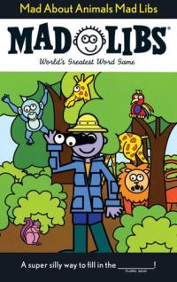 Mad About Animals Mad Libs World's Greatest Word Game