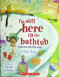 I'm Still Here in the Bathtub Brand New Silly Dilly Songs