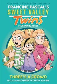 Sweet Valley Twins: Three's a Crowd: (A Graphic Novel) (Sweet Valley Twins Graphic Novels)