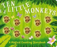 Ten Little Monkeys A Magical Counting Storybook