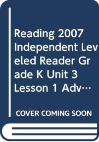 Reading 2007 Independent Leveled Reader Grade K Unit 3 Lesson 1 Advanced