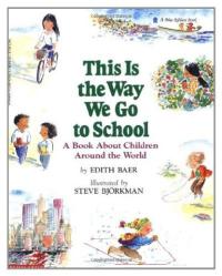 This is the Way We Go to School A Book about Children Around the World