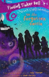 Finding Tinker Bell #5: To the Forgotten Castle (Disney: The Never Girls)