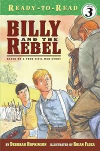 Billy and the Rebel Based on a True Civil War Story (Ready-to-Read Level 3)