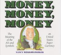 Money, Money, Money The Meaning of the Art and Symbols on United States Paper Currency