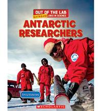 Antarctic Researchers ( Out of the Lab: Extreme Jobs in Science )