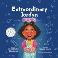 Extraordinary Jordyn and Her Bionic Ears