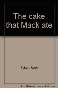 The Cake that Mack Ate