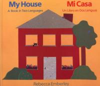 My House/ Mi Casa A Book in Two Languages/ Un Libro en Dos Lenguas