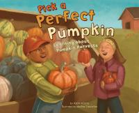 Pick a Perfect Pumpkin Learning about Pumpkin Harvests