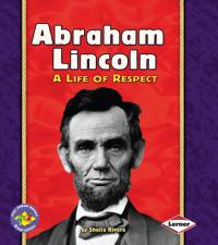 Abraham Lincoln A Life of Respect
