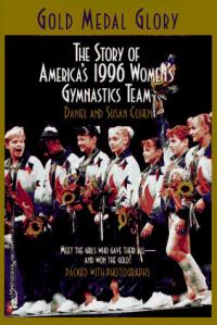 Gold Medal Glory The Story of America's 1996 Women's Gymnastics Team