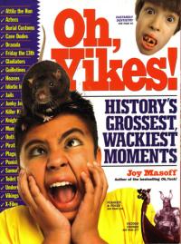 Oh, Yikes! History's Grossest, Wackiest Moments
