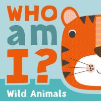 Who am I? Wild Animals Interactive Lift-the-Flap Guessing Game Book for Babies & Toddlers