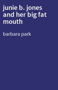 junie b. jones and her big fat mouth