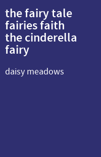 the fairy tale fairies faith the cinderella fairy